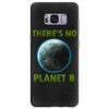 there is no planet  b earth day Samsung Galaxy S8 Plus