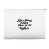 life is always better when we are together Accessory Pouches