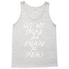 Get Me Drunk And Enjoy The Show Tank Top