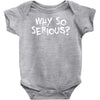 why so serious Baby Onesie