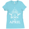 The Best Teachers Are Born in April Ladies Fitted T-Shirt