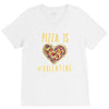 pizza is my valentine 3 V-Neck Tee