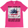 Veteran Don't Thank Me Thank My Brothers &amp; Sister T-Shirt