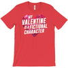 my valentine is a fictional character T-Shirt
