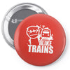 i like trains Pin-back button