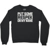 put some respek on my name Crewneck Sweatshirt