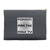 podcasts are the new tv Accessory Pouches