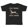 eat more fast food Toddler T-shirt