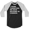 i think, therefore 3/4 Sleeve Shirt