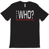 says who wisemenknownothing T-Shirt