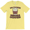 no talkie before coffee! T-Shirt