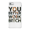 work bitch iPhone 7 Case
