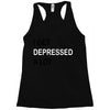 i get deppresed a lot Racerback Tank