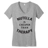 nutella is cheaper than therapy Women's V-Neck T-Shirt