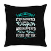 i don't have stepdaughter funny gift for stepdad. Throw Pillow