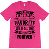 My Uncle Is Totally My Most Favorite Guy of All Time in the History of T-Shirt