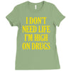 i don't need life i'm high on drugs Ladies Fitted T-Shirt