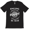 knitting makes me happy you not so much T-Shirt