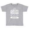Queens Are Born In January Toddler T-shirt