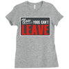 now yous can't leave Ladies Fitted T-Shirt