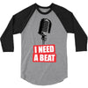 i need a beat 3/4 Sleeve Shirt