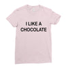 i like a chocolte Ladies Fitted T-Shirt