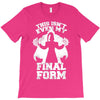 this isn't even my final form2 T-Shirt