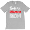body by bacon! T-Shirt