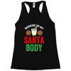 working on my santa body Racerback Tank
