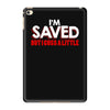 i'm saved but i cuss a little iPad Mini 4
