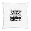 i never dreamed i'd end up to be a perfect freaking husband but here i Throw Pillow