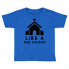Like A God Church, Toddler T-shirt