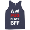 a pug is my bff Tank Top