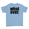 whatever (2) Youth Tee
