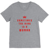 Sometimes The King Is A Woman V-Neck Tee