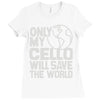only my cello will save the world Ladies Fitted T-Shirt