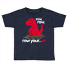 row your oh Toddler T-shirt