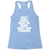 don't worry about me worry about your eyebrows Racerback Tank