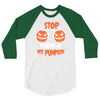 stop staring at my pumpkin 3/4 Sleeve Shirt