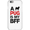 a pug is my bff iPhone 6/6s Case