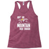 ain`t no mountain high enough Racerback Tank