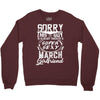 This Guy Is Taken By A Super Sexy March Girlfriend Crewneck Sweatshirt