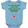 i'm here because i was told there would be reindeer Baby Bodysuit