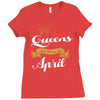 queens are born in april Ladies Fitted T-Shirt