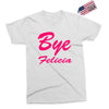 bye felicia Exclusive T-shirt