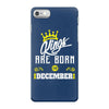 Kings Are Born In December iPhone 7 Case