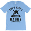 This Is What A Badass Daddy Looks Like T-Shirt
