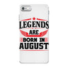 Legends Are Born In August iPhone 7 Case