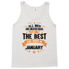 All Men Created Equal But The Best Born In January Tank Top