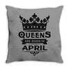 Queens Are Born In April Throw Pillow